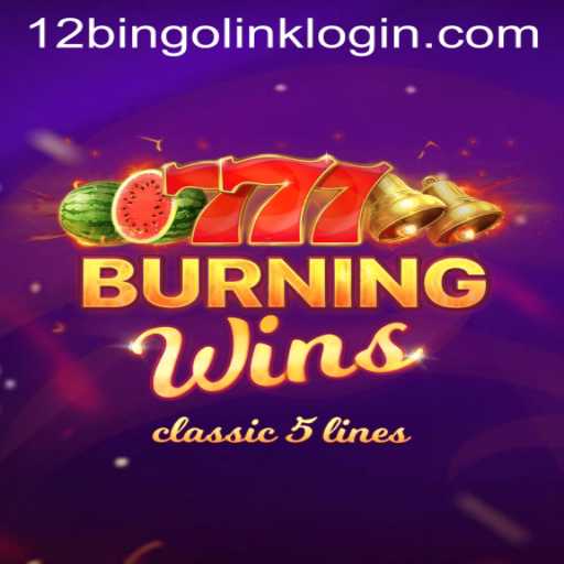 The Thrilling World of BurningWins at 12Bingo.COM