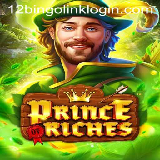 Discover the Thrilling World of PrinceOfRiches with 12Bingo.COM